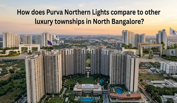 
 Purva Northern Lights compare to other luxury townships Bangalore